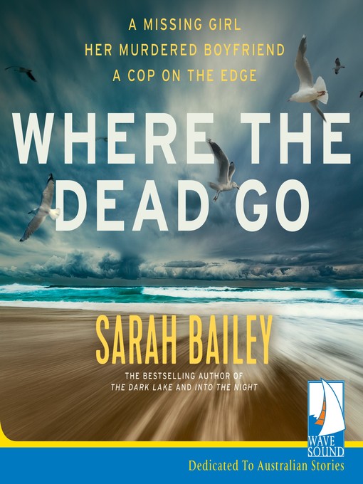 Title details for Where the Dead Go by Sarah Bailey - Available
